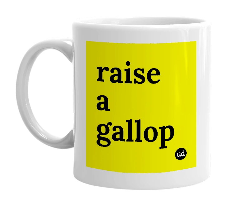 White mug with 'raise a gallop' in bold black letters