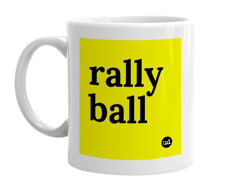 White mug with 'rally ball' in bold black letters