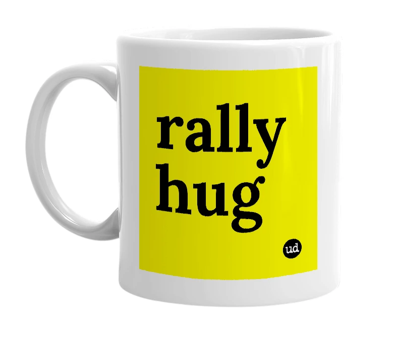White mug with 'rally hug' in bold black letters