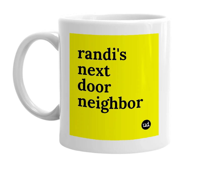 White mug with 'randi's next door neighbor' in bold black letters