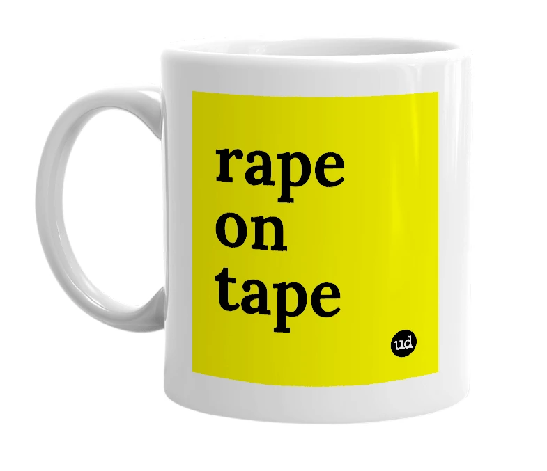 White mug with 'rape on tape' in bold black letters