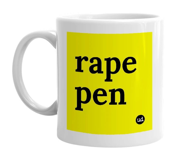 White mug with 'rape pen' in bold black letters