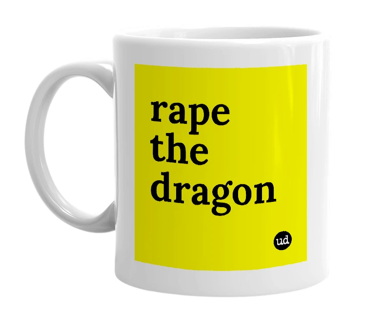 White mug with 'rape the dragon' in bold black letters