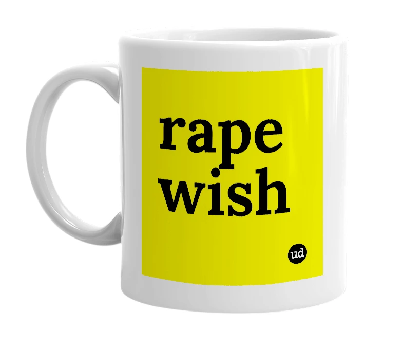 White mug with 'rape wish' in bold black letters