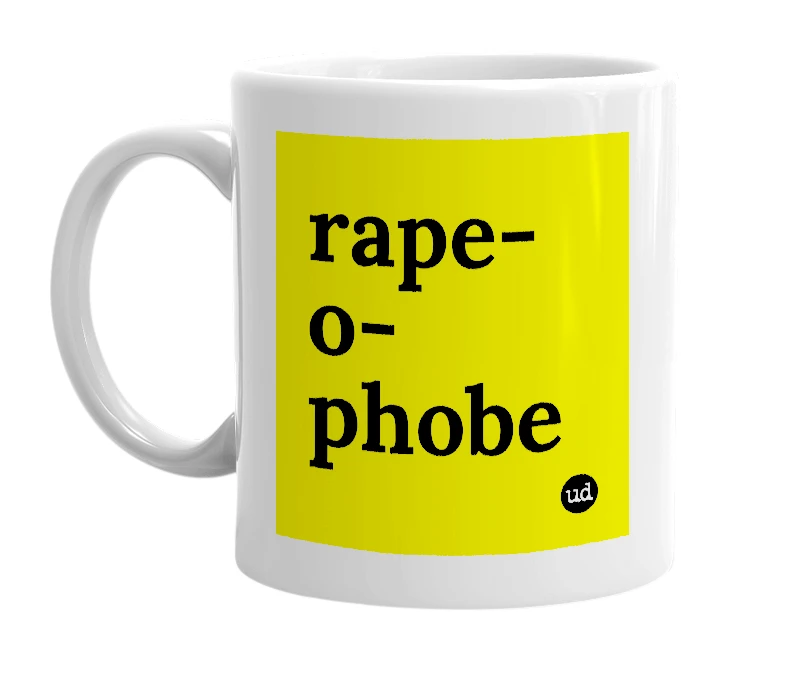 White mug with 'rape-o-phobe' in bold black letters