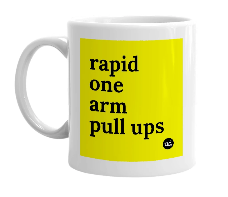 White mug with 'rapid one arm pull ups' in bold black letters
