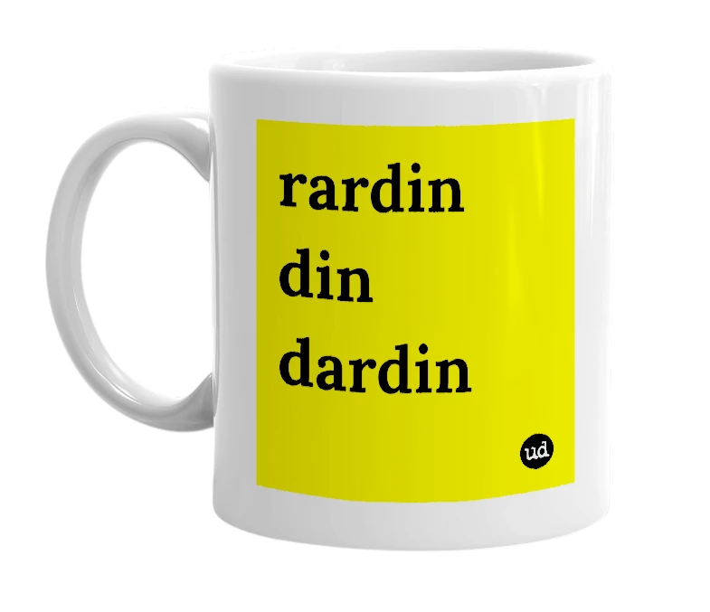 White mug with 'rardin din dardin' in bold black letters