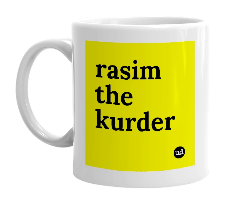 White mug with 'rasim the kurder' in bold black letters