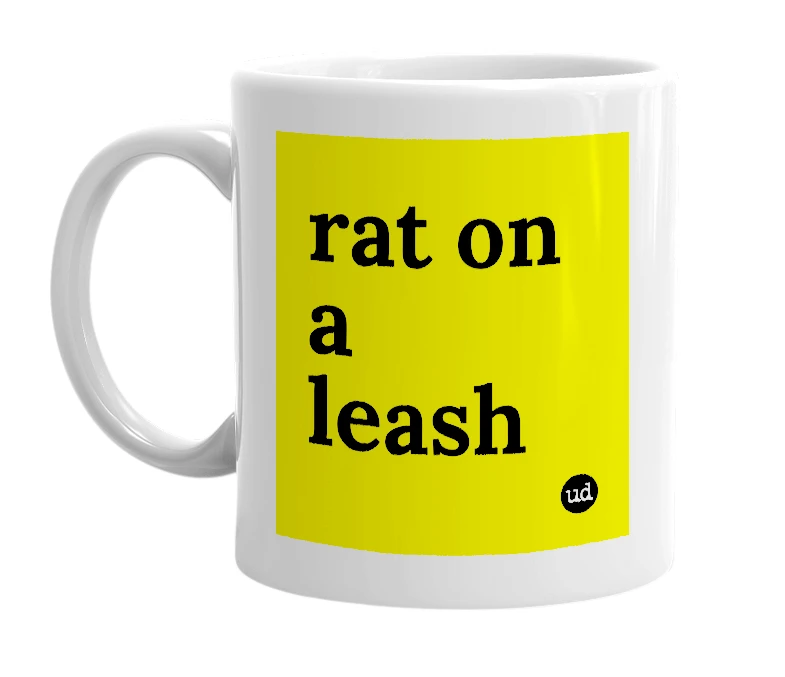 White mug with 'rat on a leash' in bold black letters
