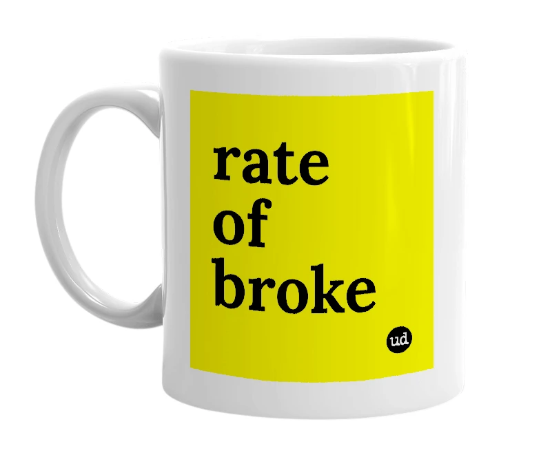 White mug with 'rate of broke' in bold black letters