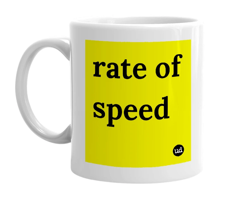 White mug with 'rate of speed' in bold black letters