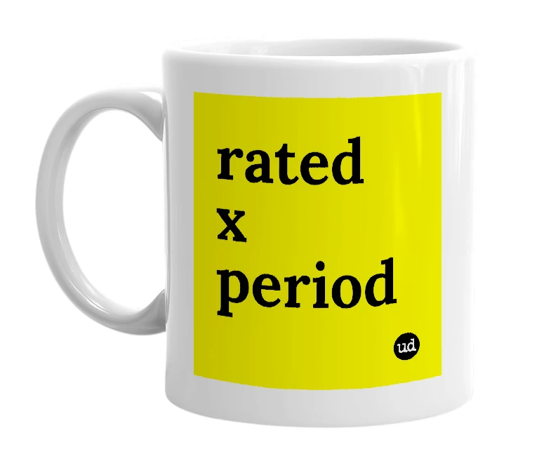 White mug with 'rated x period' in bold black letters