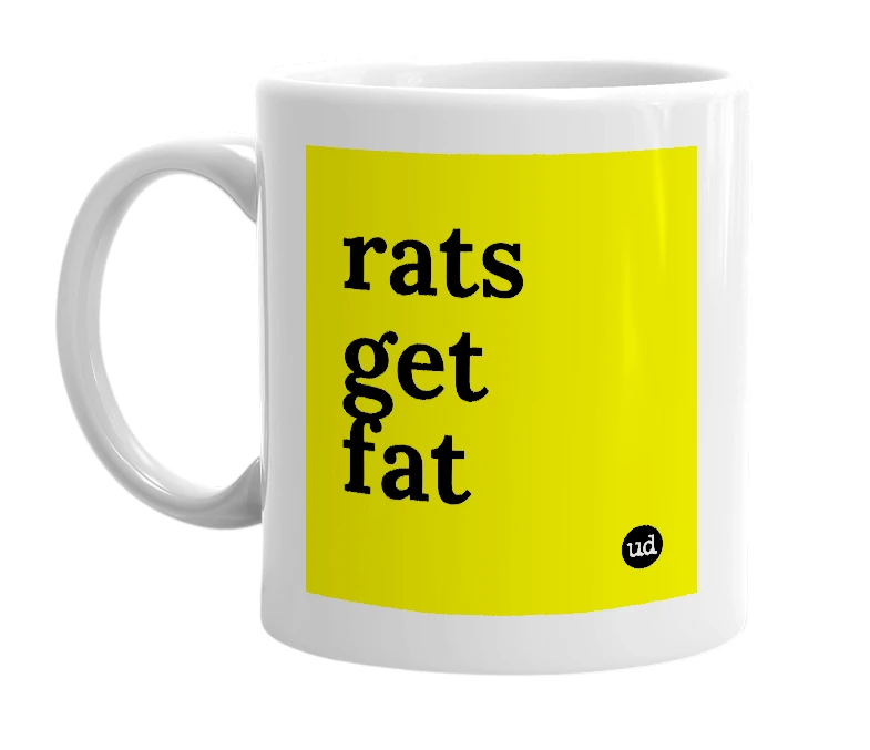 White mug with 'rats get fat' in bold black letters