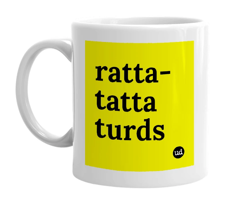 White mug with 'ratta-tatta turds' in bold black letters