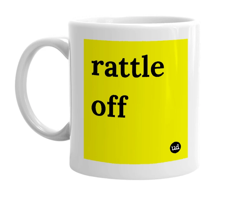 White mug with 'rattle off' in bold black letters