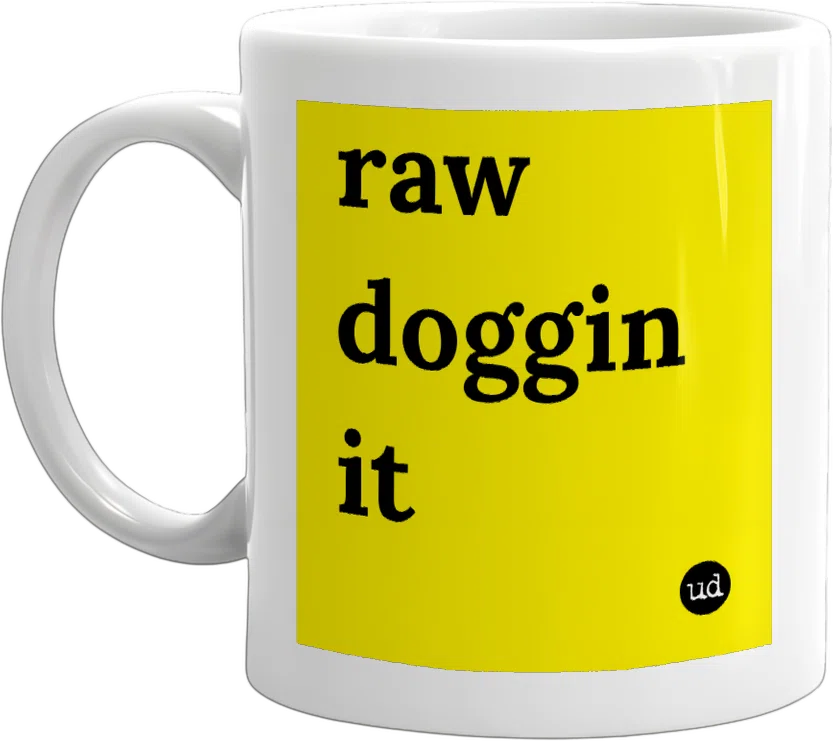 raw doggin it front