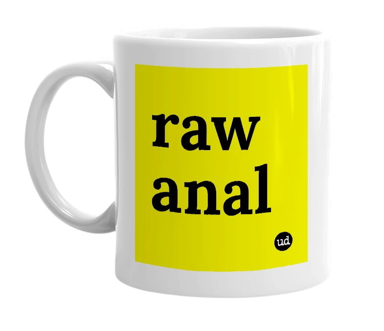 White mug with 'raw anal' in bold black letters