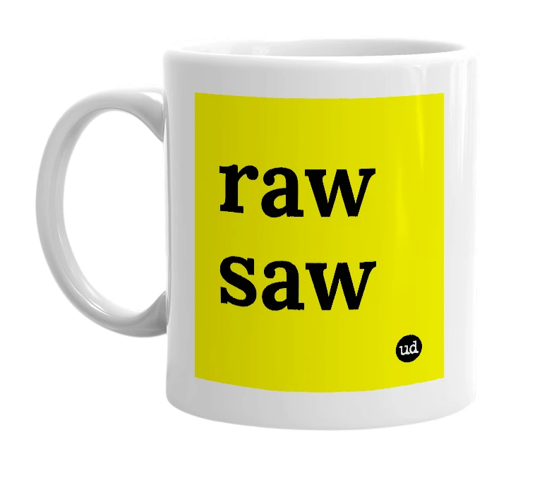 White mug with 'raw saw' in bold black letters