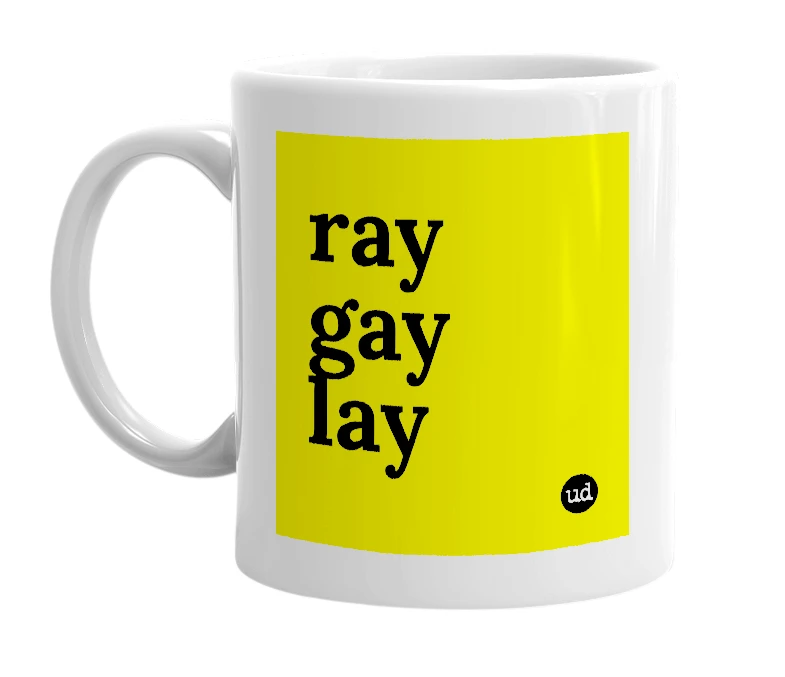 White mug with 'ray gay lay' in bold black letters