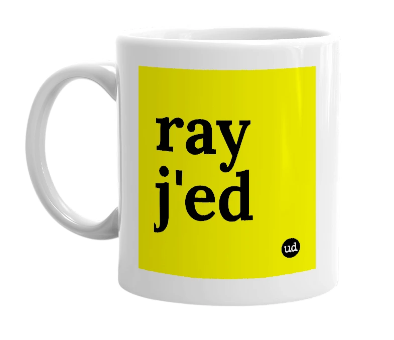 White mug with 'ray j'ed' in bold black letters