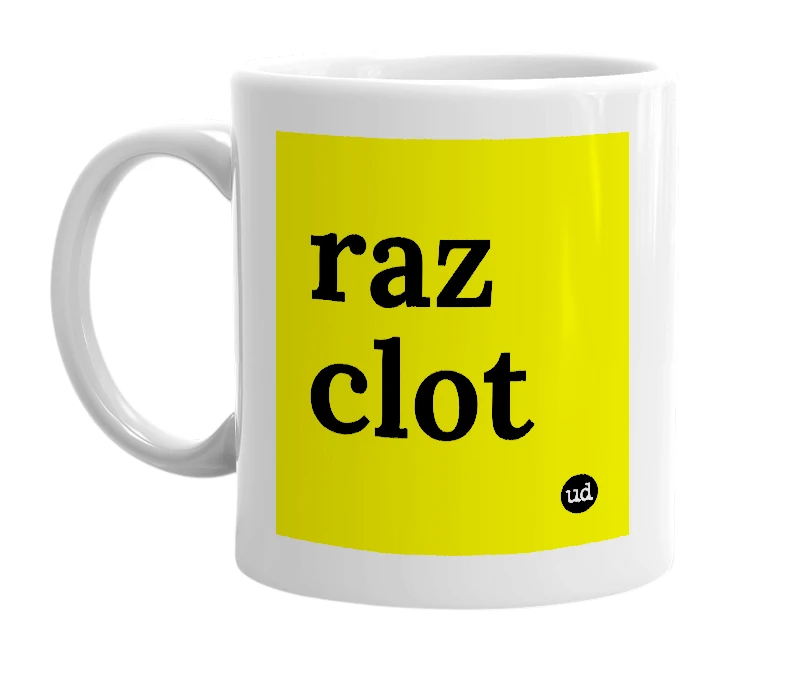 White mug with 'raz clot' in bold black letters