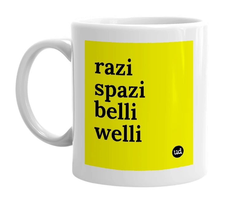 White mug with 'razi spazi belli welli' in bold black letters