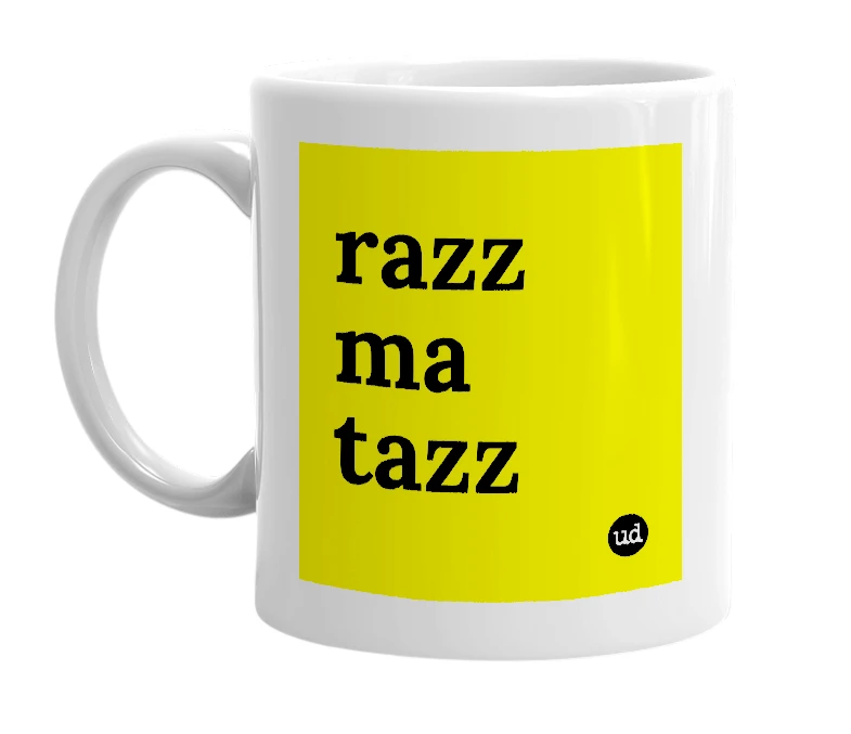 White mug with 'razz ma tazz' in bold black letters