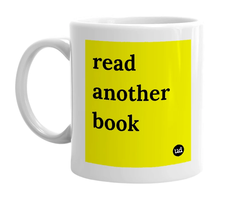 White mug with 'read another book' in bold black letters