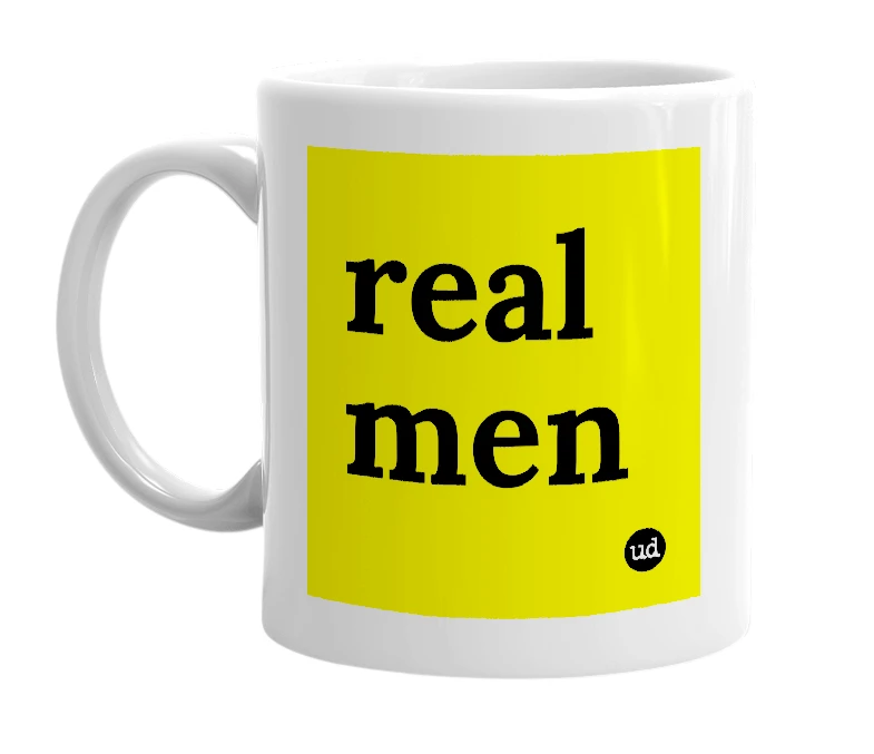 White mug with 'real men' in bold black letters