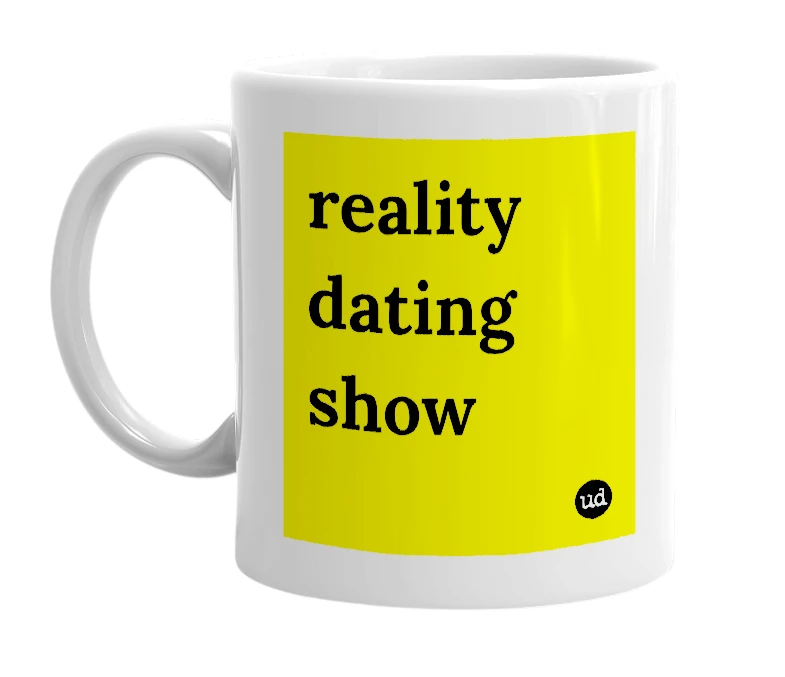 White mug with 'reality dating show' in bold black letters