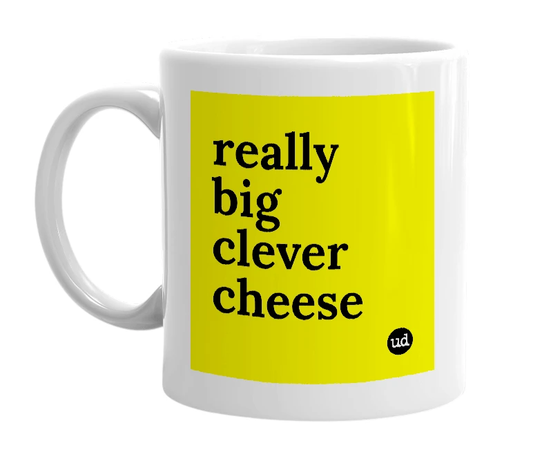 White mug with 'really big clever cheese' in bold black letters