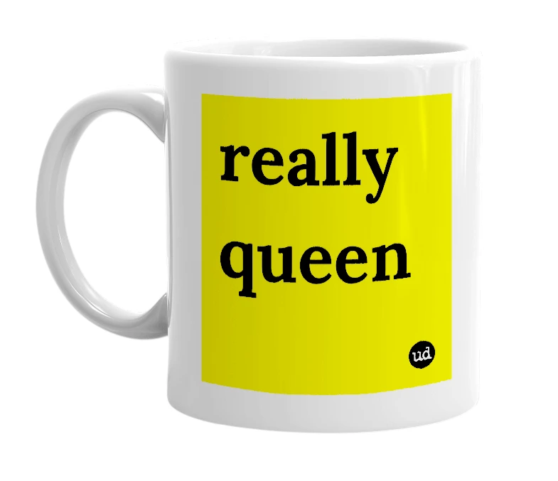 White mug with 'really queen' in bold black letters