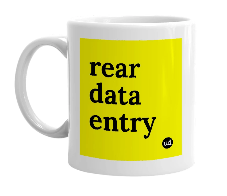 White mug with 'rear data entry' in bold black letters