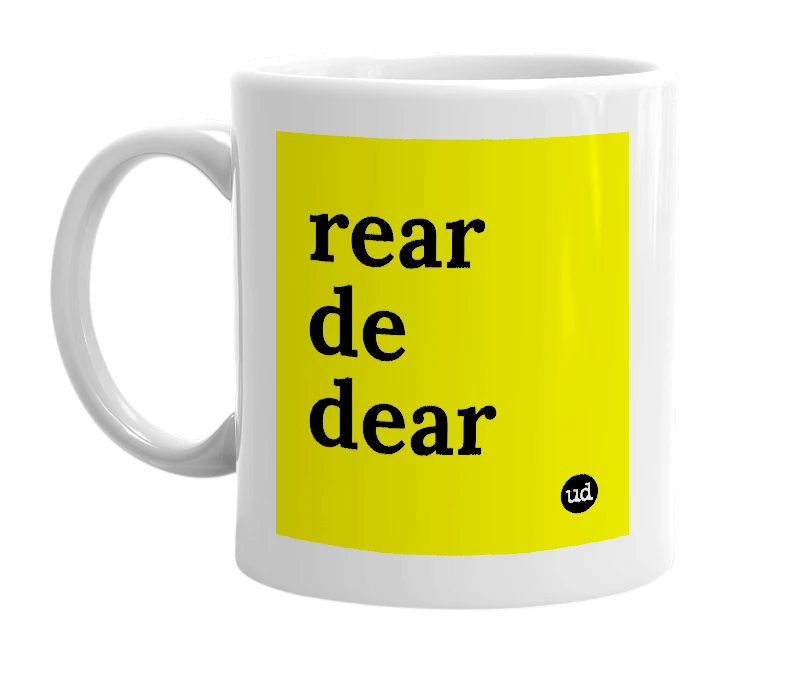 White mug with 'rear de dear' in bold black letters