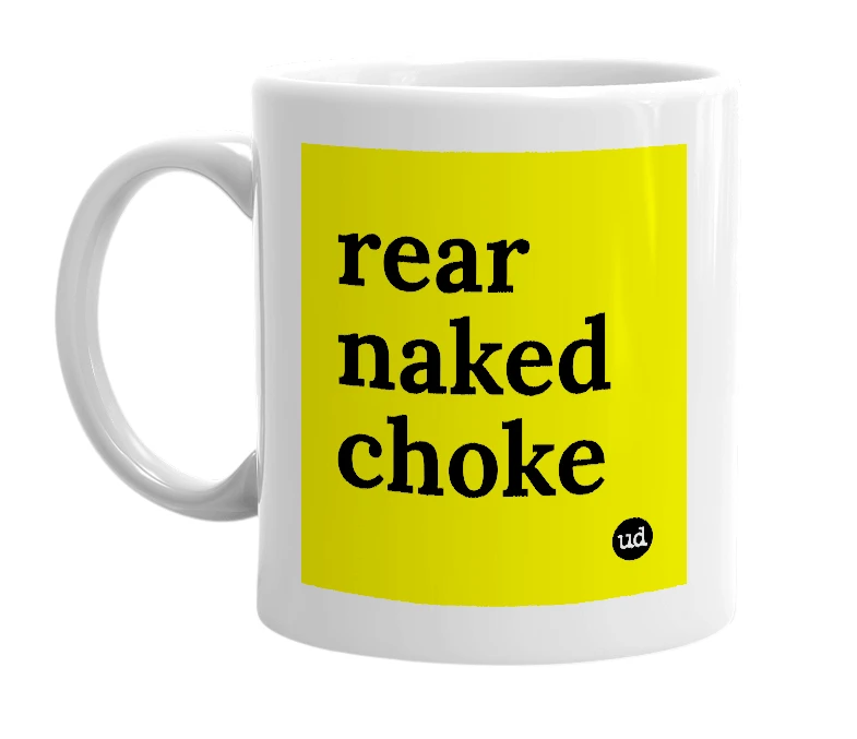 White mug with 'rear naked choke' in bold black letters