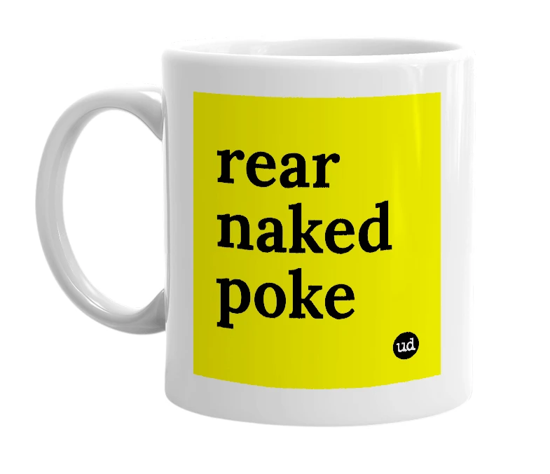 White mug with 'rear naked poke' in bold black letters