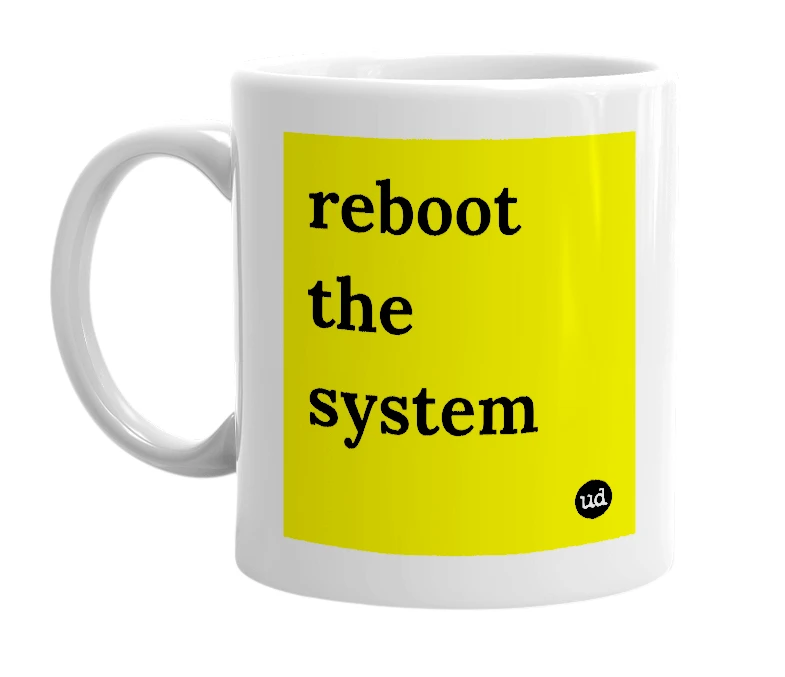 White mug with 'reboot the system' in bold black letters