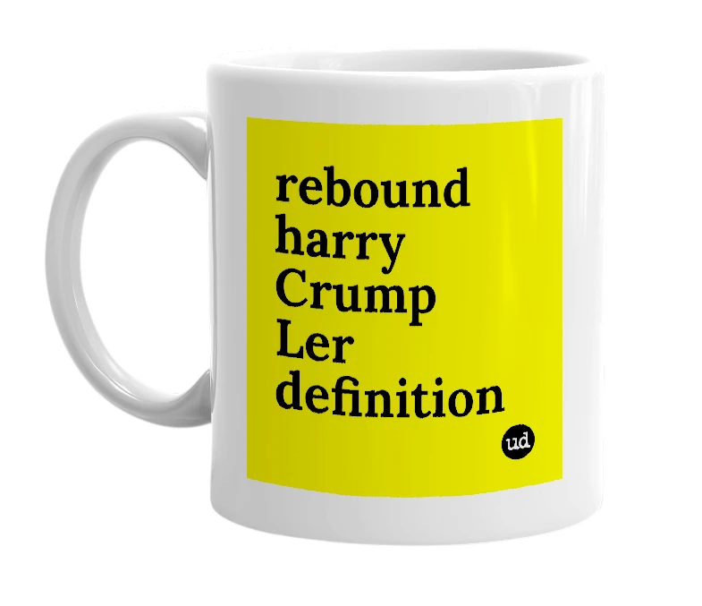 White mug with 'rebound harry Crump Ler definition' in bold black letters