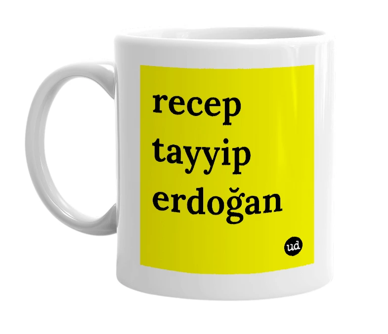 White mug with 'recep tayyip erdoğan' in bold black letters