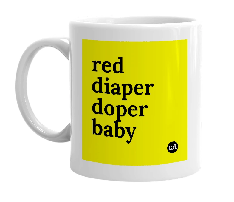 White mug with 'red diaper doper baby' in bold black letters