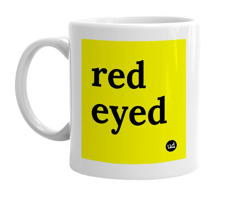 White mug with 'red eyed' in bold black letters