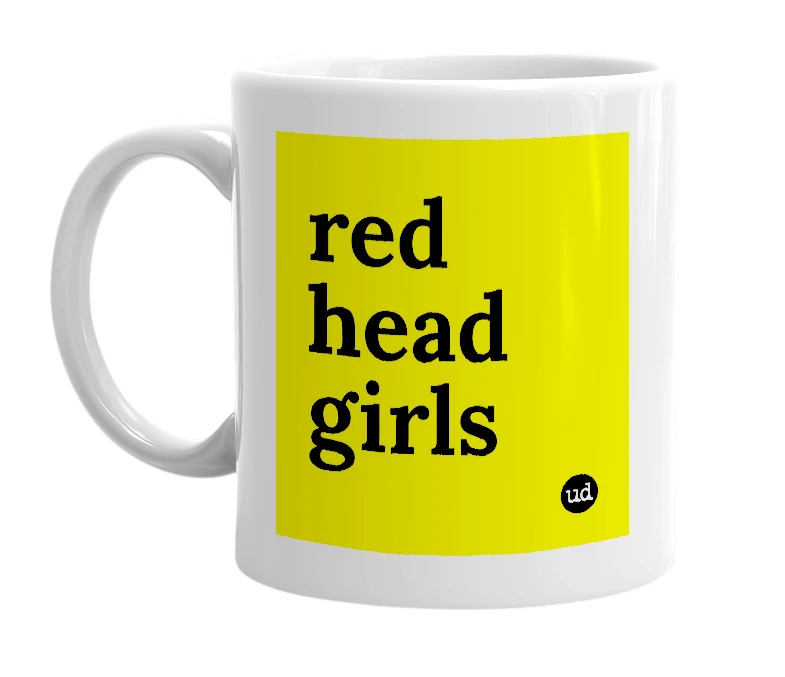 White mug with 'red head girls' in bold black letters