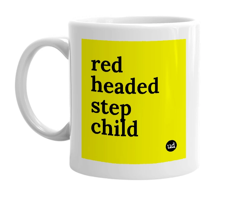 White mug with 'red headed step child' in bold black letters