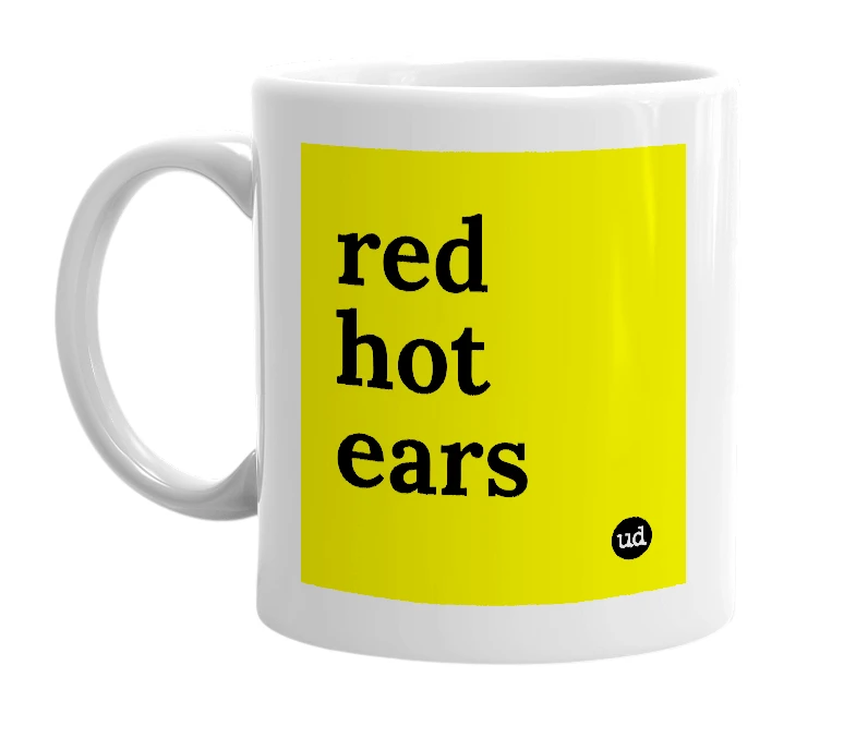White mug with 'red hot ears' in bold black letters