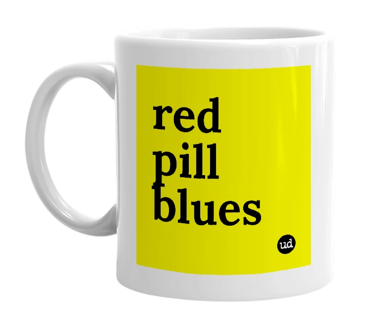 White mug with 'red pill blues' in bold black letters