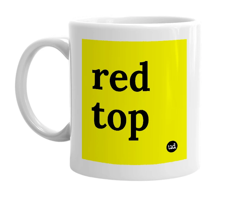 White mug with 'red top' in bold black letters