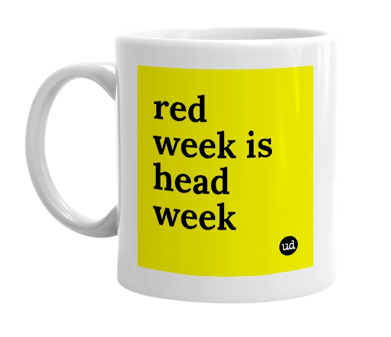 White mug with 'red week is head week' in bold black letters