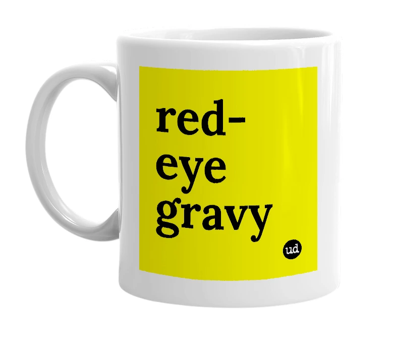 White mug with 'red-eye gravy' in bold black letters