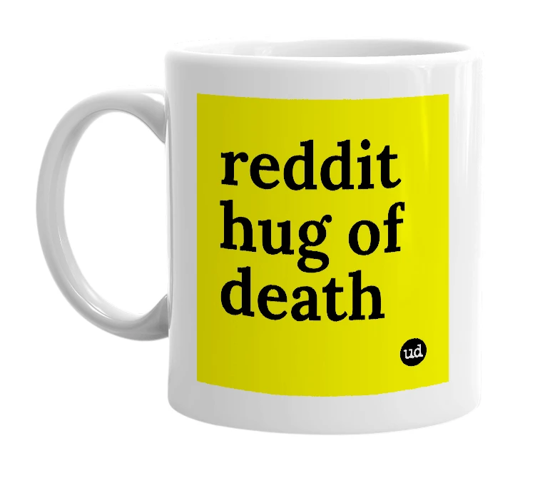 White mug with 'reddit hug of death' in bold black letters