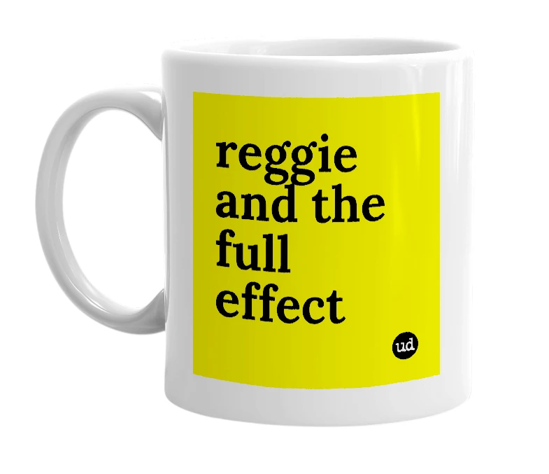 White mug with 'reggie and the full effect' in bold black letters